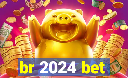 br 2024 bet